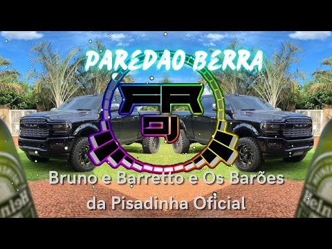 Paredão Berra - Bruno e Barretto e Os Barões da Pisadinha 🔥COM GRAVE🔥 (FR DJ)