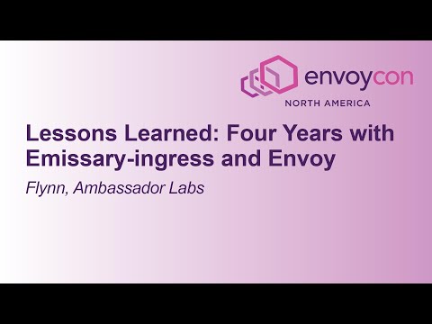 Lessons Learned: Four Years with Emissary-ingress and Envoy - Flynn, Ambassador Labs