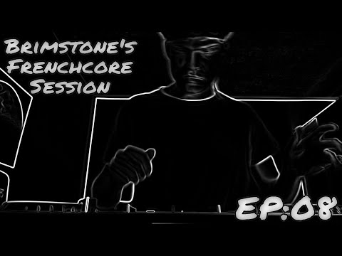 Brimstone's Frenchcore Session | Episode 08