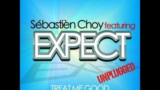 Sébastièn Choy ft. EXPECT -Treat Me Good- (Unplugged, with Lyrics) Choy Records