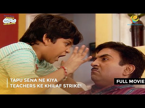 Tapu Sena ne Kiya Teachers ke khilaf strike! I FULL MOVIE |  Taarak Mehta Ka Ooltah Chashmah