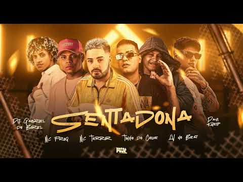MC TERROR - TINHO DO COQUE - MC FROG - DJ GABRIEL DO BOREL - DAVI KNEIP - LV NO BEAT - SENTADONA