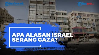 Apa Alasan Israel Hancurkan Rumah, Serang Warga, dan Gedung Vital di Gaza?