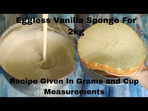 Eggless Vanilla Sponge For 2kg Cake in Grams and Cup Measurements