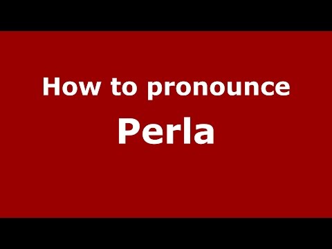How to pronounce Perla
