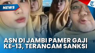 VIRAL AKSI ASN di Jambi Pamer Gaji ke-13 di Media Sosial, Terancam Kena Sanksi