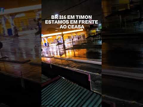 ESTAMOS EM TIMON NA BR 316 #timon #maranhão