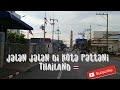 KELILING KOTA PATTANI DI THAILAND 2022