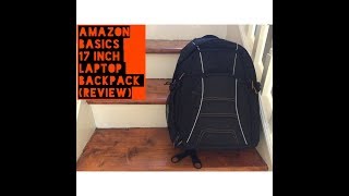AmazonBasics 17 inch Laptop Backpack (Review)