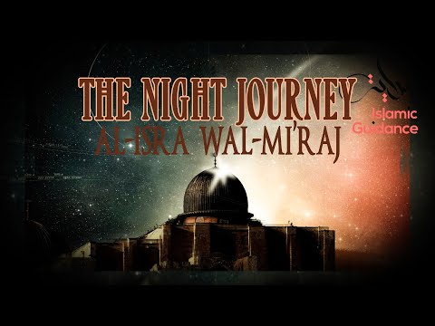 The Night Journey - (Al Isra Wal Mi'raj)