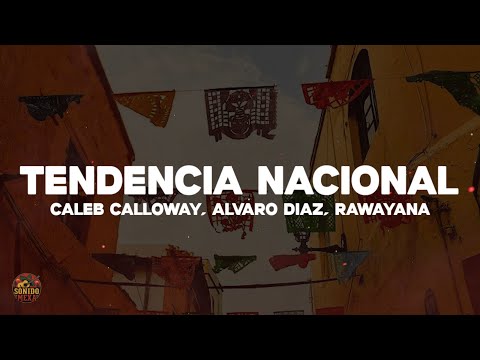 Caleb Calloway, Álvaro Díaz, Rawayana - Tendencia Nacional (Letra)