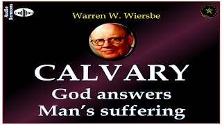 WARREN WIERSBE | 7 OF JESUS' LAST STATEMENTS FROM THE CROSS - "CALVARY" | SERIES 1/7 | AUDIO