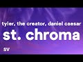 Tyler, The Creator - St. Chroma (Lyrics) ft. Daniel Caesar