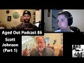 Aged Out Podcast 86 (Part 1) - Scott Johnson