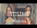 TITLIYAAN 8D Audio Song 8D Trend Songs