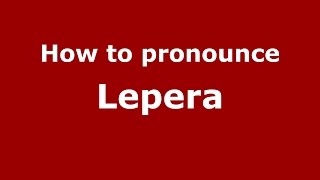 How to pronounce Lepera