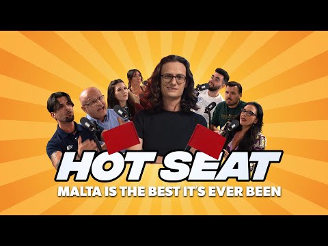 Hot Seat Episode 4:  Is Malta The Best It's Ever Been?