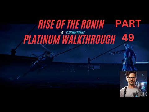 RISE OF THE RONIN PLATINUM WALKTHROUGH PART 49