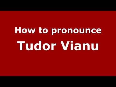 How to pronounce Tudor Vianu (Romanian/Romania)  - PronounceNames.com