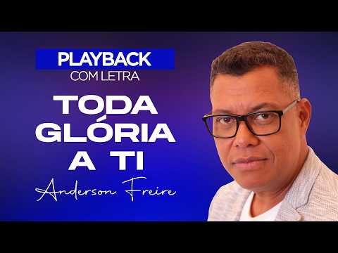 Anderson Freire - Toda Glória a Ti (Playback com Letra Oficial)