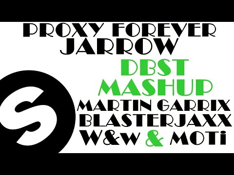 Proxy vs Forever (DBST Mashup) - Martin Garrix & Blasterjaxx vs W&W & Moti
