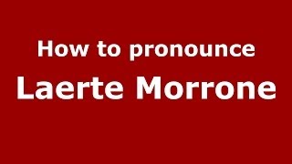 How to pronounce Laerte Morrone