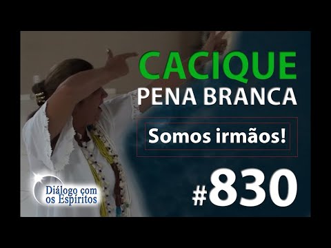 DcE 830 - [Somos IRMÃOS!] Entidade Cacique Pena Branca - Médium Mãe Daya de Xangô e Iansã