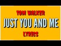Tom Walker - Just You And I (song lyrics) || by Lyrical Sams Tom Walker - Just You And I (song lyrics) || by Lyrical Sams