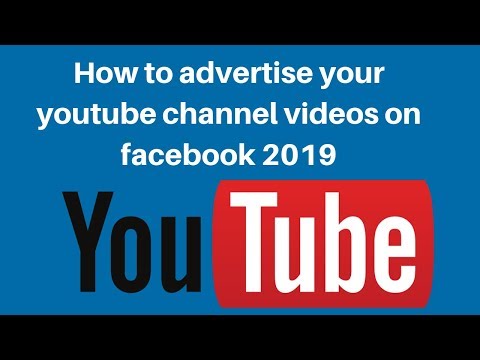 How to advertise your youtube channel videos on facebook 2019