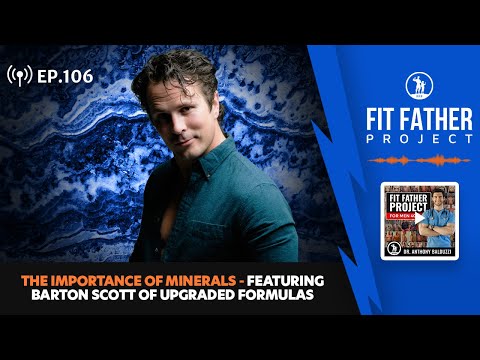FFP Podcast Ep.106 - The Importance of Minerals, Featuring Barton Scott of Upgraded Formulas