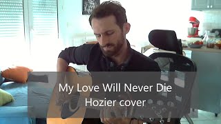 My Love Will Never Die (Hozier cover)