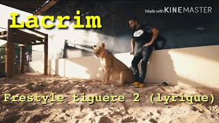 Lacrim tiguere 2 (parole – lyrics)