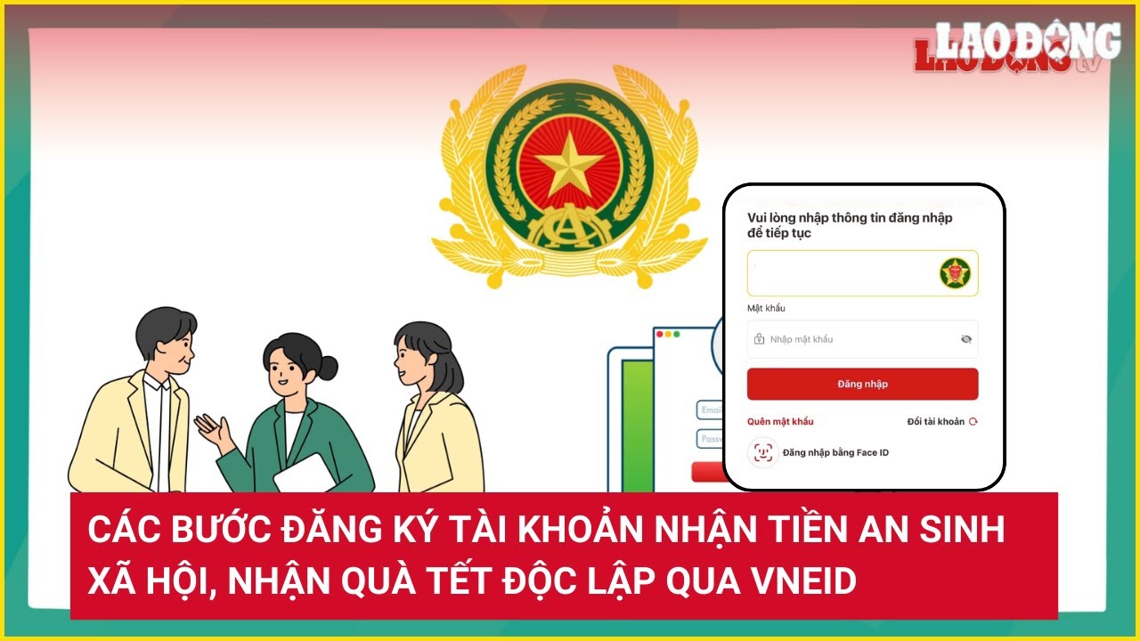 Các bước đăng ký tài khoản nhận tiền an sinh xã hội, nhận quà Tết Độc Lập qua VNeID