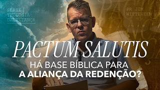 Aliança da Graça e Aliança da Redenção? | Pr. Jim Witteveen