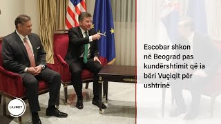 Escobar shkon në Beograd pas kundërshtimit që ia bëri Vuçiqit për ushtrinë