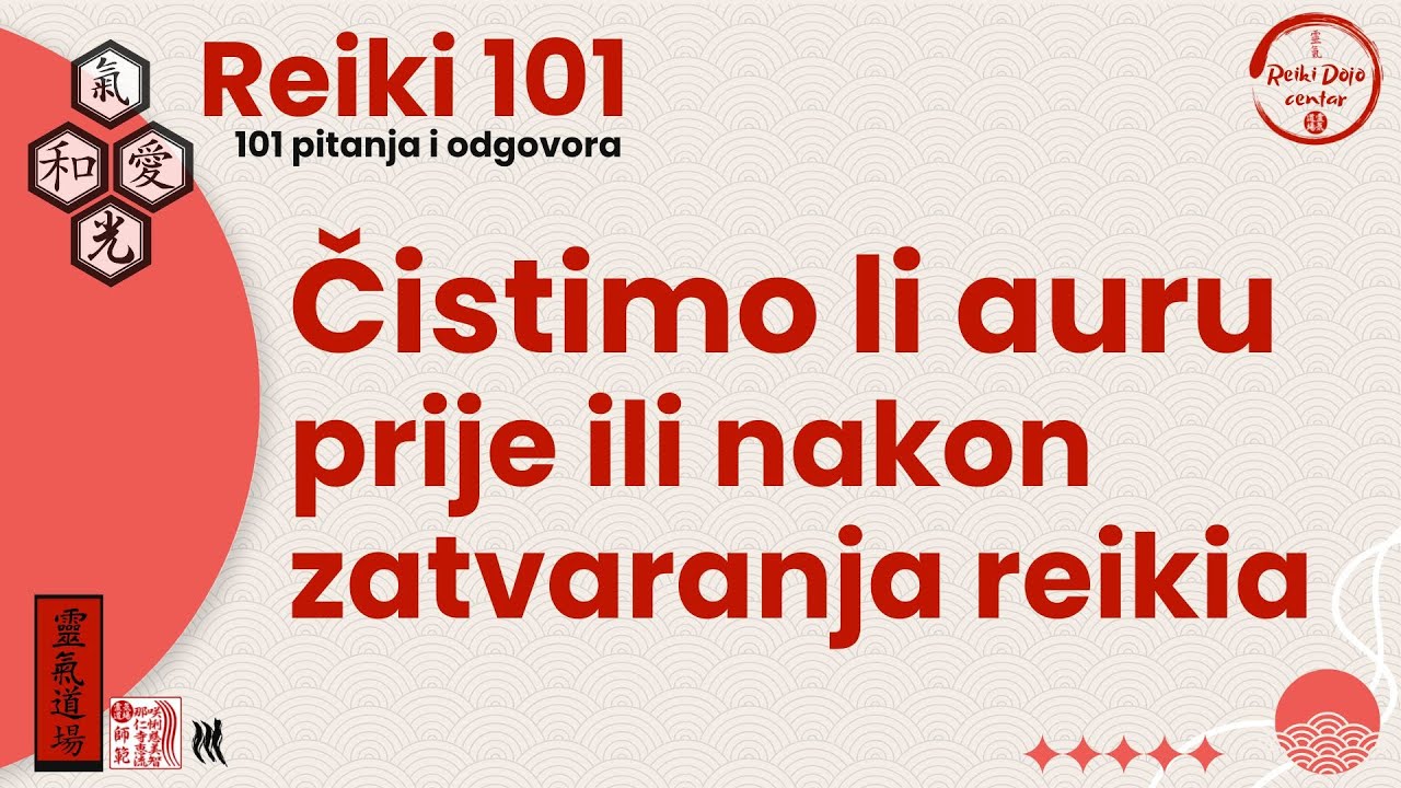 Čistimo li auru prije ili nakon zatvaranja reikija
