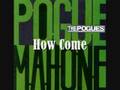 How Come - The Pogues