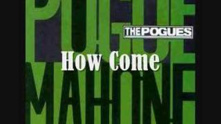 How Come - The Pogues