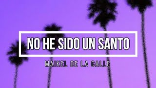Maikel de la Calle - No he sido un santo Lyrics
