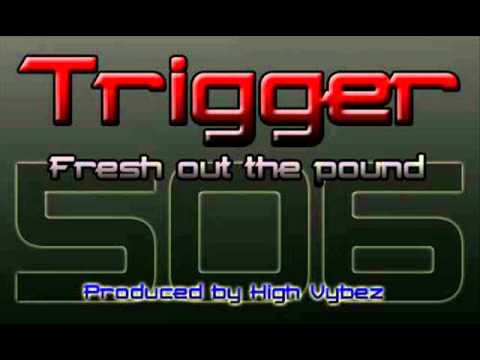 Trigger - Fresh out the pound (Produced by High Vybez)