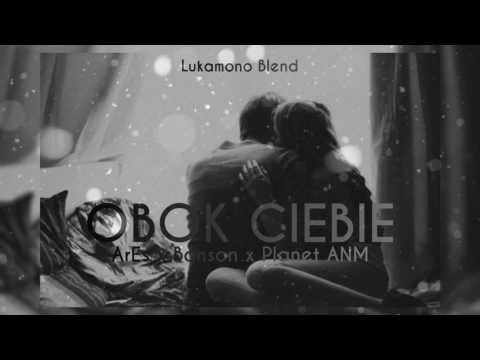 ArEs x Bonson x Planet ANM - Obok Ciebie (LukaMono Blend)
