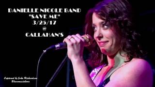 DANIELLE NICOLE BAND &quot;SAVE ME&quot; 3/25/17  LIVE ! SUPERB !
