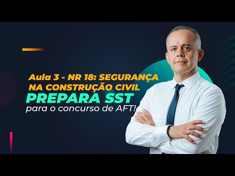 PREPARA SST: NR 18: SEGURANÇA NA CONSTRUÇÃO CIVIL - Live 3/3