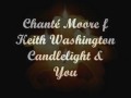 Chanté Moore Ft. Keith Washington - Candlelight & You