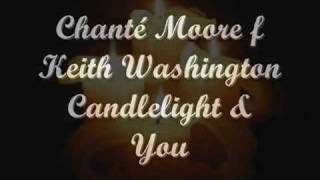 Chanté Moore Ft. Keith Washington - Candlelight &amp; You