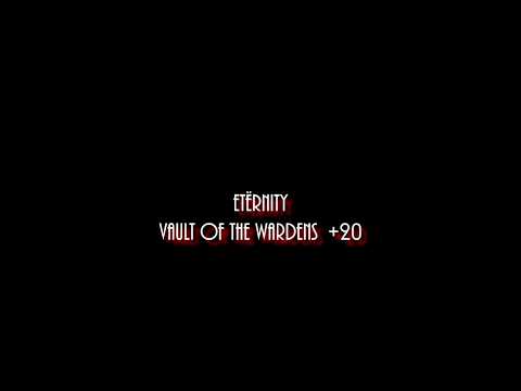 Etërnity - Vault of the Wardens  Mythic +20