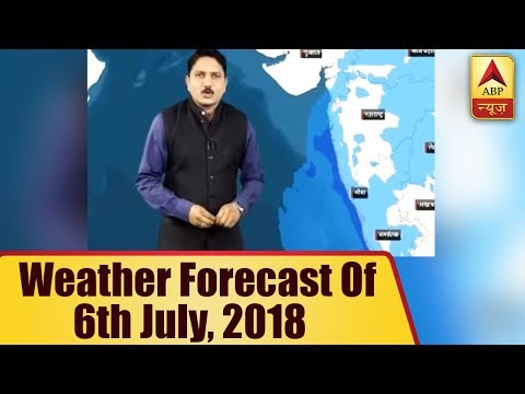 Skymet Report: Weather Forecast Of 6th July, 2018 | ABP News