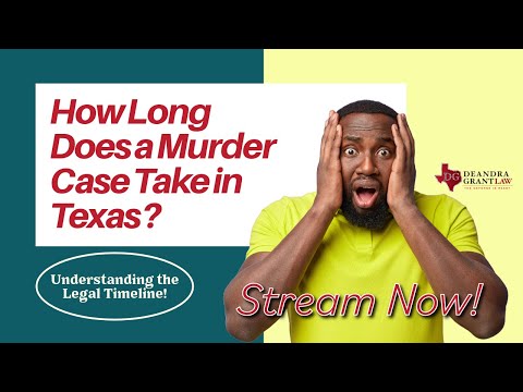 How Long Does a Murder Case Take in Texas? Understanding the Legal Timeline!