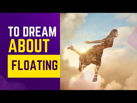 What does it mean to Dream about FLOATING? Discover the dream meaning and dream interpretation