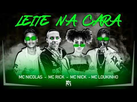 MC LOUKINHO, NICOLAS DA ZO, MC RICK, MC NICK - LEITE NA CARA ( ZANGADO DA TROPA)